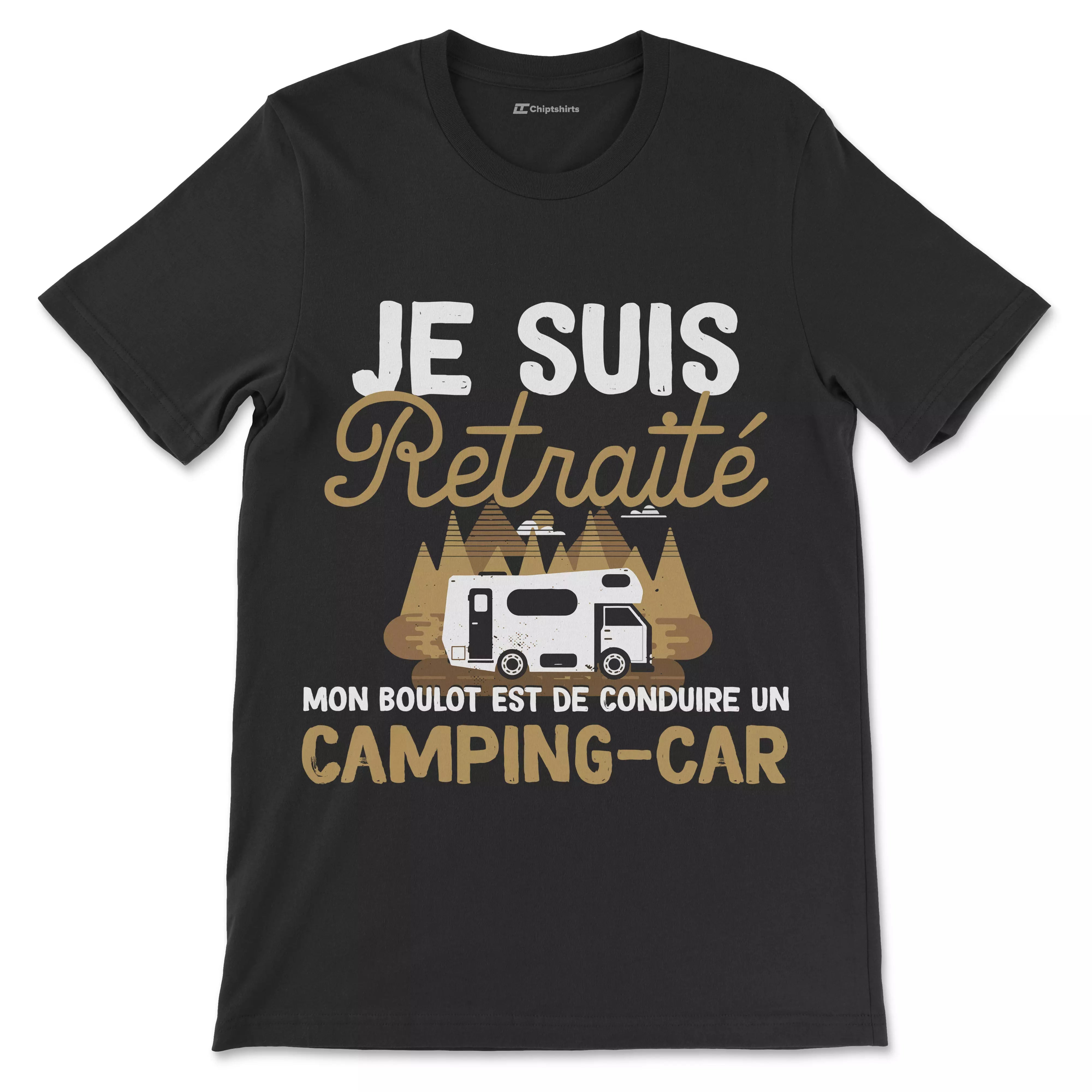 Vive La Retraite Tee Shirt Humour de Départ à la Retraite, Je suis Retraité Mon Boulot Est De Conduire Un Camping Car - CTS27042