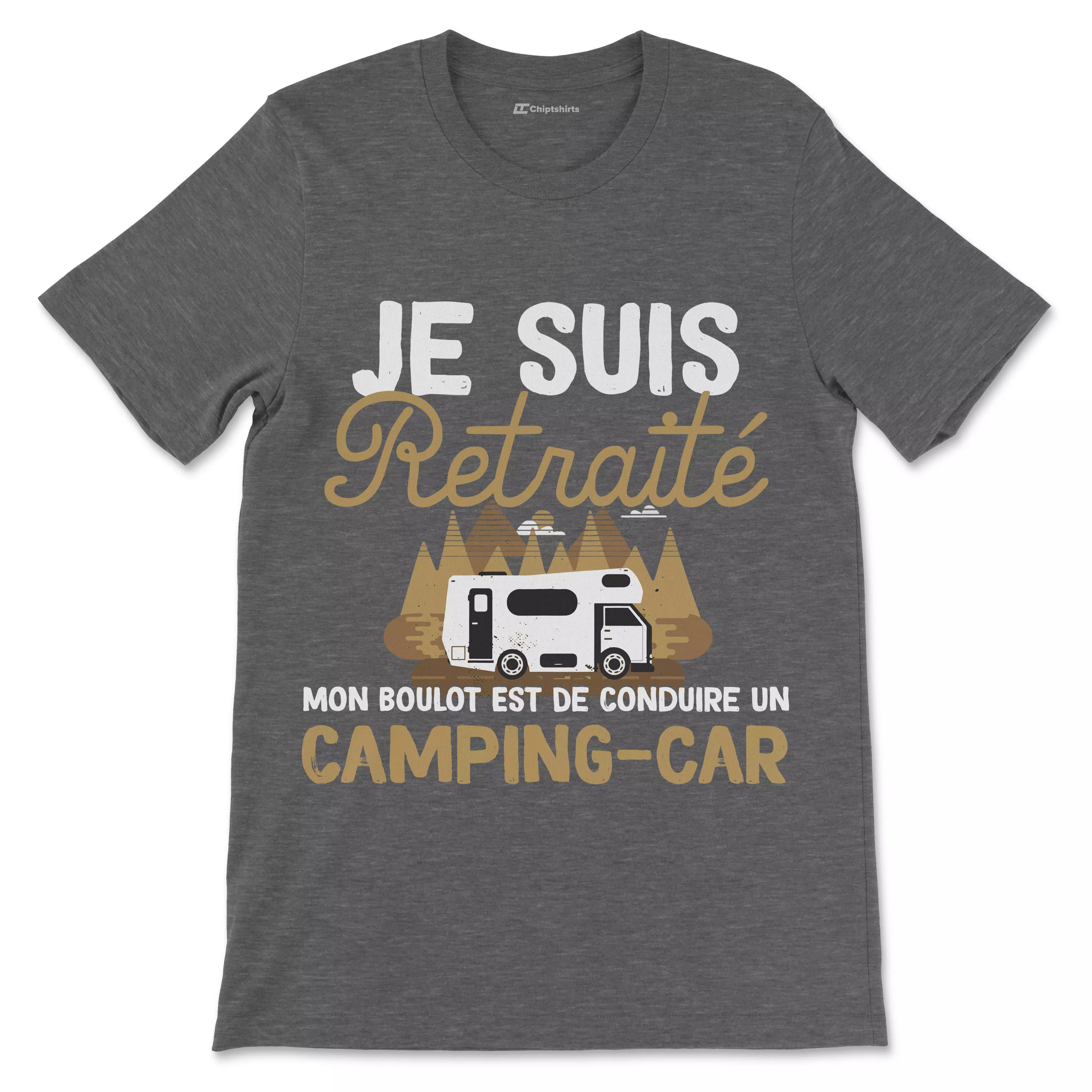 Vive La Retraite Tee Shirt Humour de Départ à la Retraite, Je suis Retraité Mon Boulot Est De Conduire Un Camping Car - CTS27042